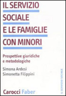 Il Servizio Sociale e le famiglie con minori. Prospettive giuridiche e metodologiche